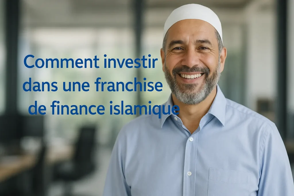 Comment investir dans une franchise de finance islamique