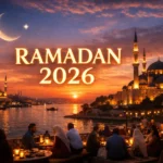 Ramadan 2026 : Dates, Organisation et Opportunités pour Bien Vivre ce Mois Sacré