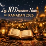 Les 10 Dernières Nuits du Ramadan 2026